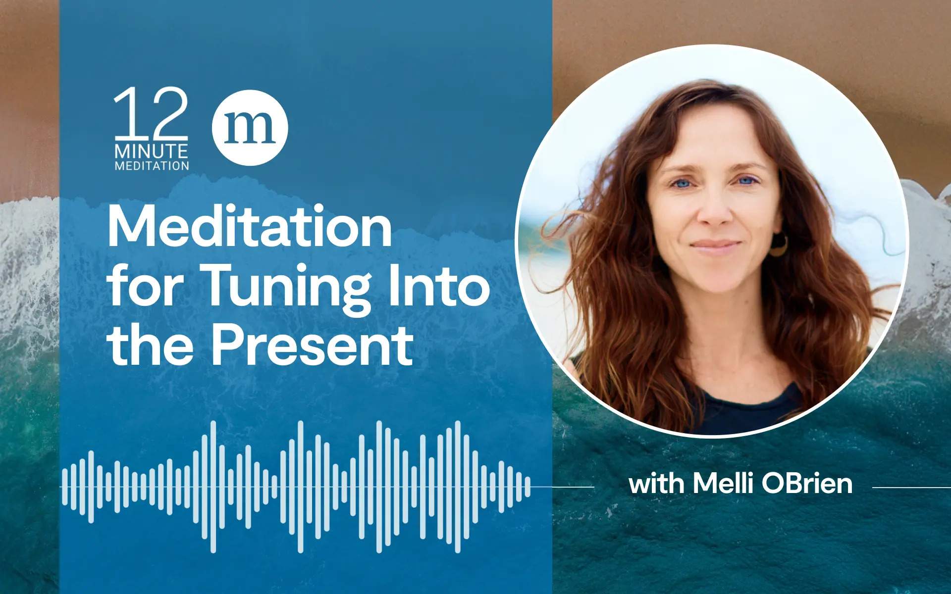 12 Minute Meditation for Tuning Into the Present with Melli O'Brien