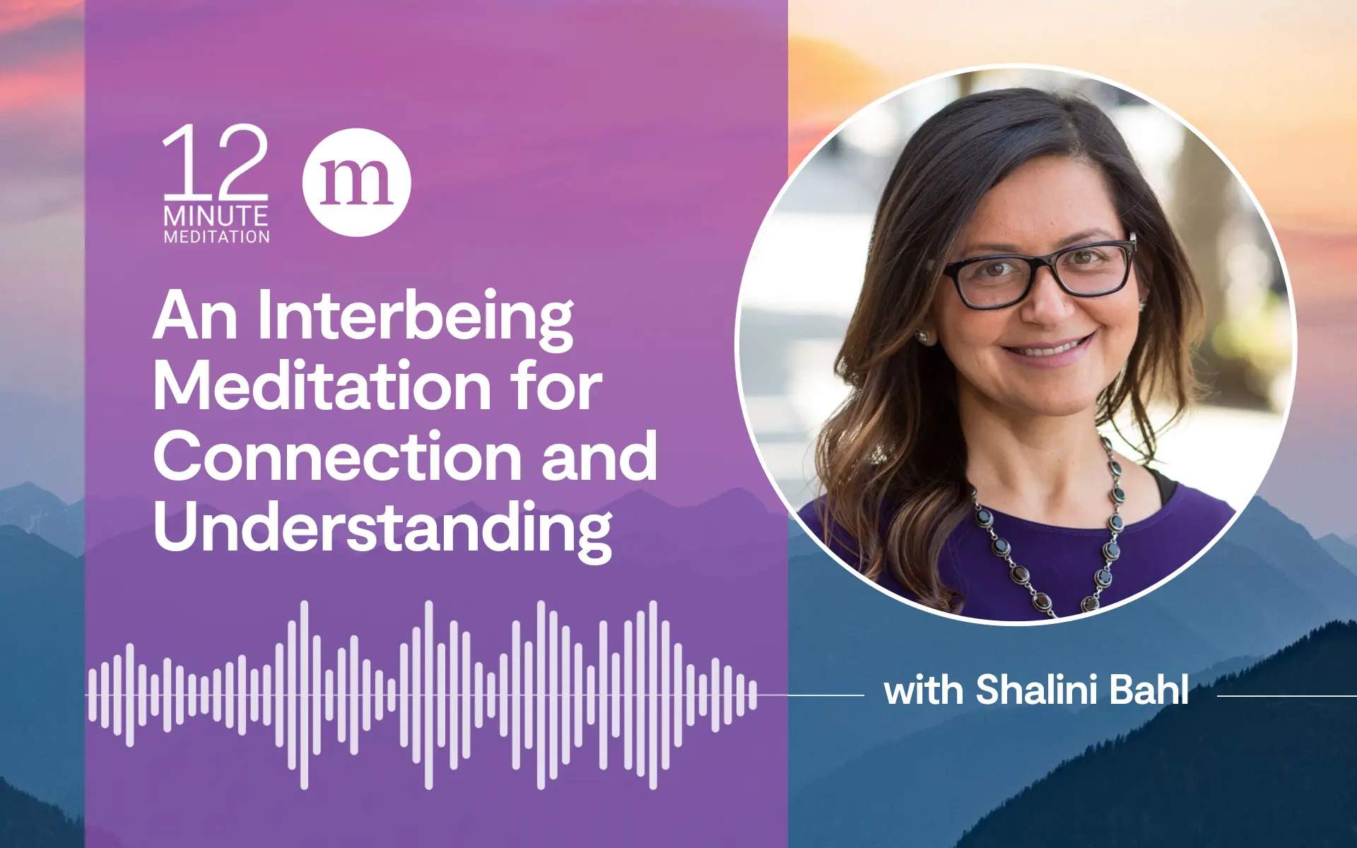 12MM An Interbeing Meditation for Connection and Understanding with Shalini Bahl