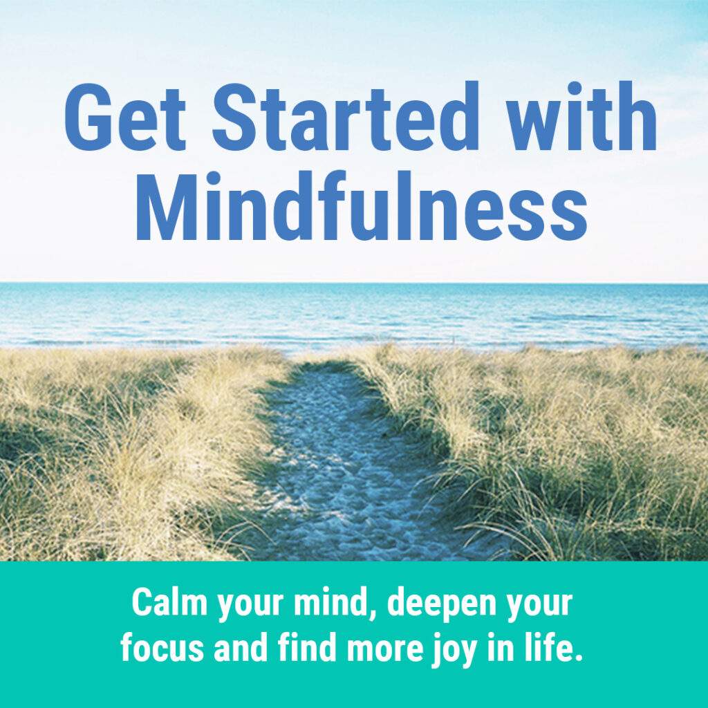 Get Started with Mindfulness